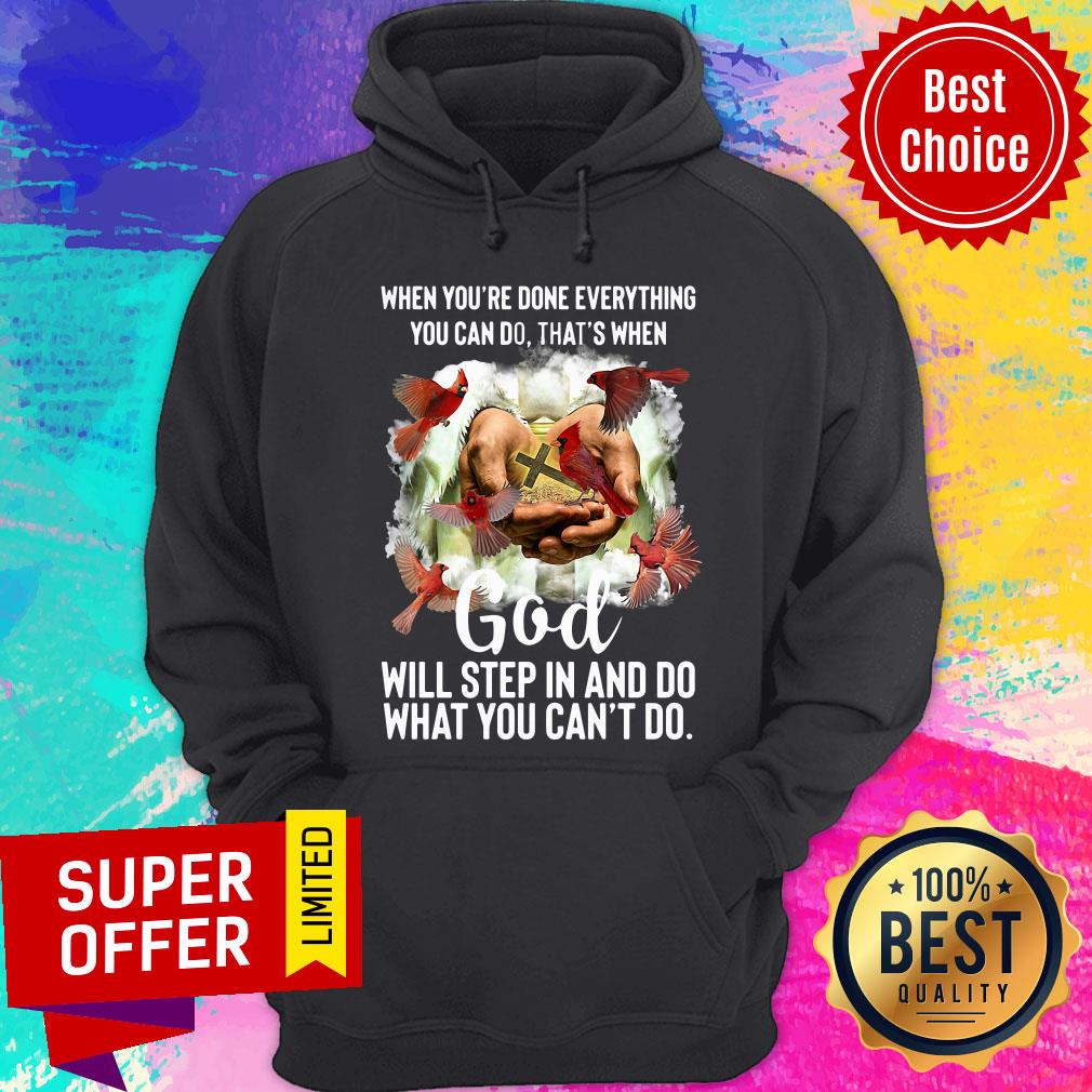 Done Everything Can Do That'S When God Will Step In And Do What You Can'T Do Shirt - Image 5