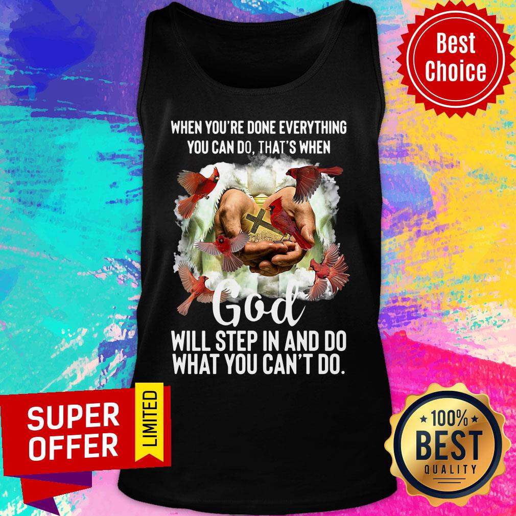Done Everything Can Do That'S When God Will Step In And Do What You Can'T Do Shirt - Image 3