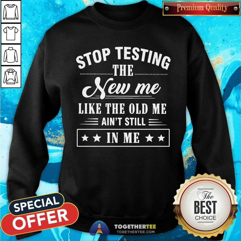 Stop Testing The New Me Shirt - Image 2