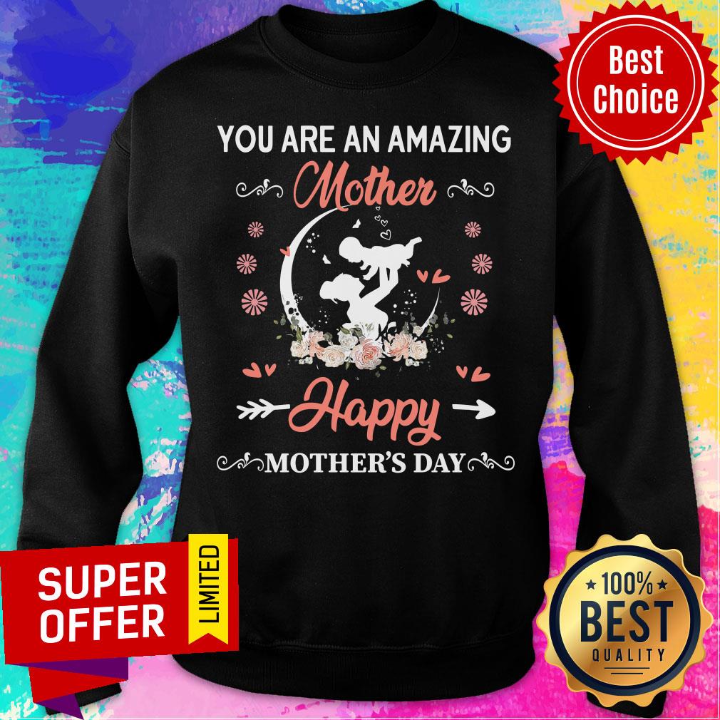 Top You Are An Amazing Mother Happy Mother's Day Shirt - Image 4