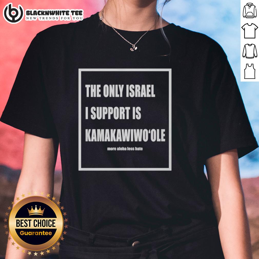 Good The Only Israel I Support Is Kamakawiwoole T-Shirt - Image 3