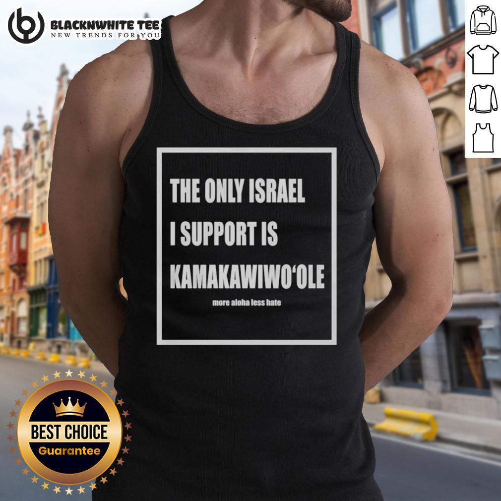 Good The Only Israel I Support Is Kamakawiwoole T-Shirt - Image 4