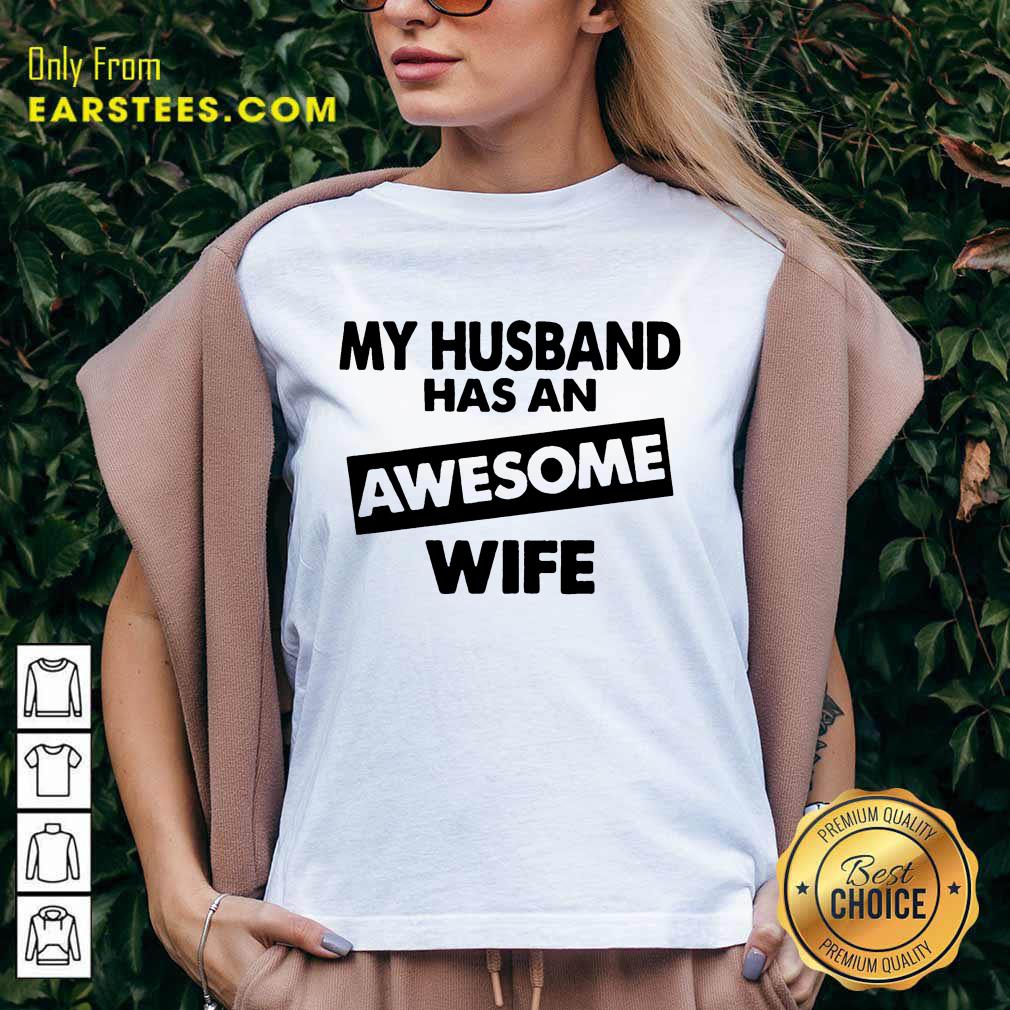 Top My Husband Has An Awesome Wife Shirt - Image 5