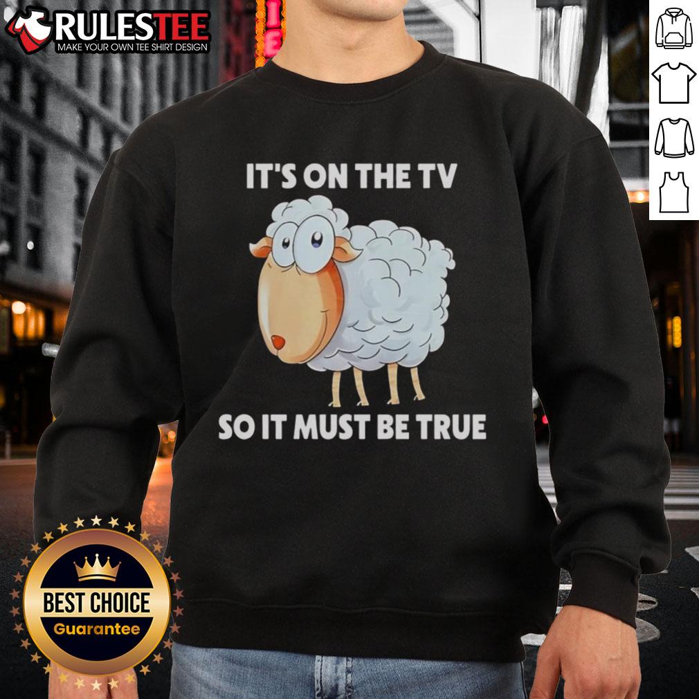 Funny Sheep It's On The TV So It Must Be True T-Shirt - Image 4