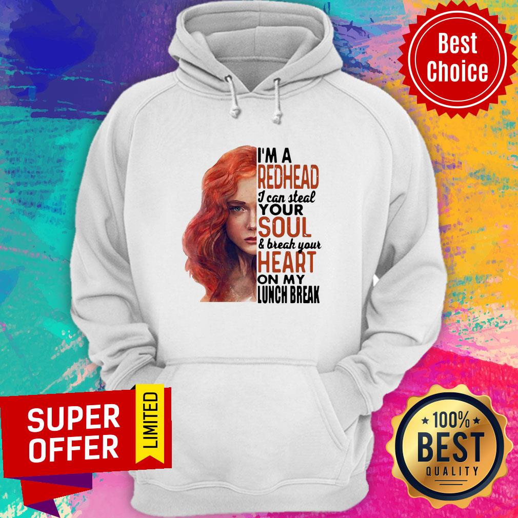 Gifts I’m A Redhead I Can Steal Your Soul And Break Your Heart On My Lunch Break Shirt - Image 3