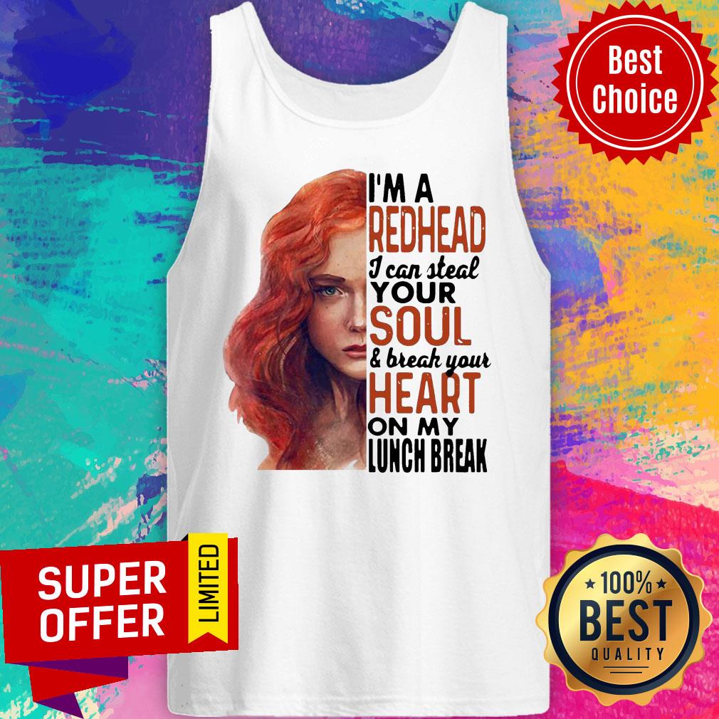 Gifts I’m A Redhead I Can Steal Your Soul And Break Your Heart On My Lunch Break Shirt - Image 5