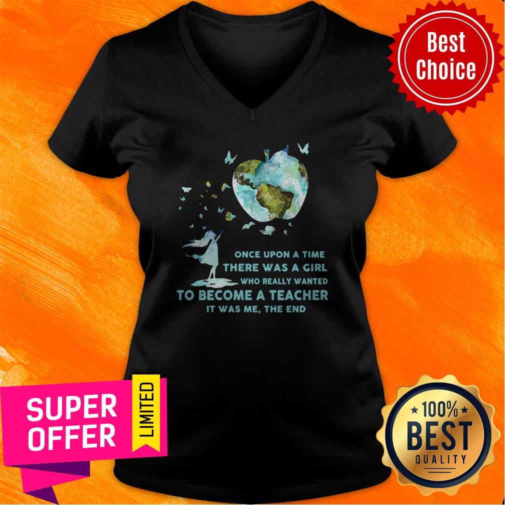 Once Upon A Time There Was A Girl Who Really Wanted Become A Teacher It Was Me The End Shirt - Image 2