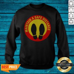 Alternative view of Maintain Safe Distance Covid19 Safety Sign Fun Gift Shirt
