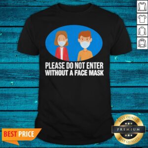 No Face Mask No Entry Covid19 Pandemic Safety Sign Fun Gift Shirt