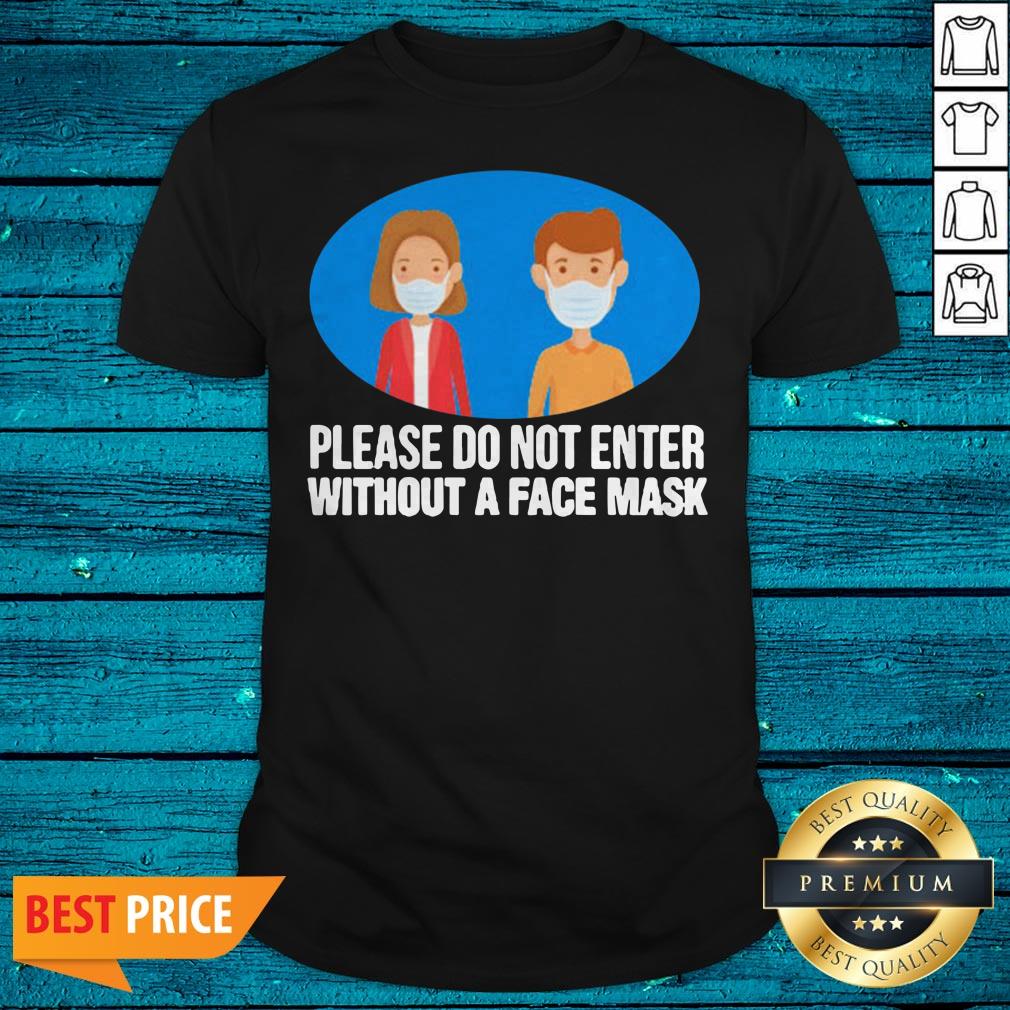 No Face Mask No Entry Covid19 Pandemic Safety Sign Fun Gift Shirt