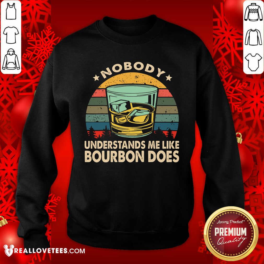 Nobody Understands Me Like Bourbon Does Vintage Shirt - Image 5