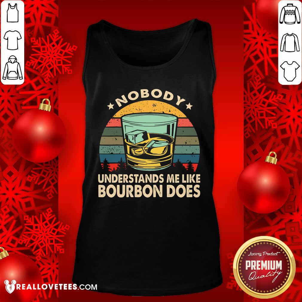 Nobody Understands Me Like Bourbon Does Vintage Shirt - Image 4