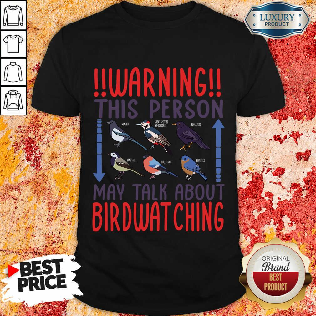 Warning This Person May Talk About Birdwatching Shirt