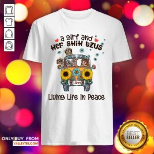 Good Quality A Girl And Her Shih Tzus Living Life In Peace Love Shirt