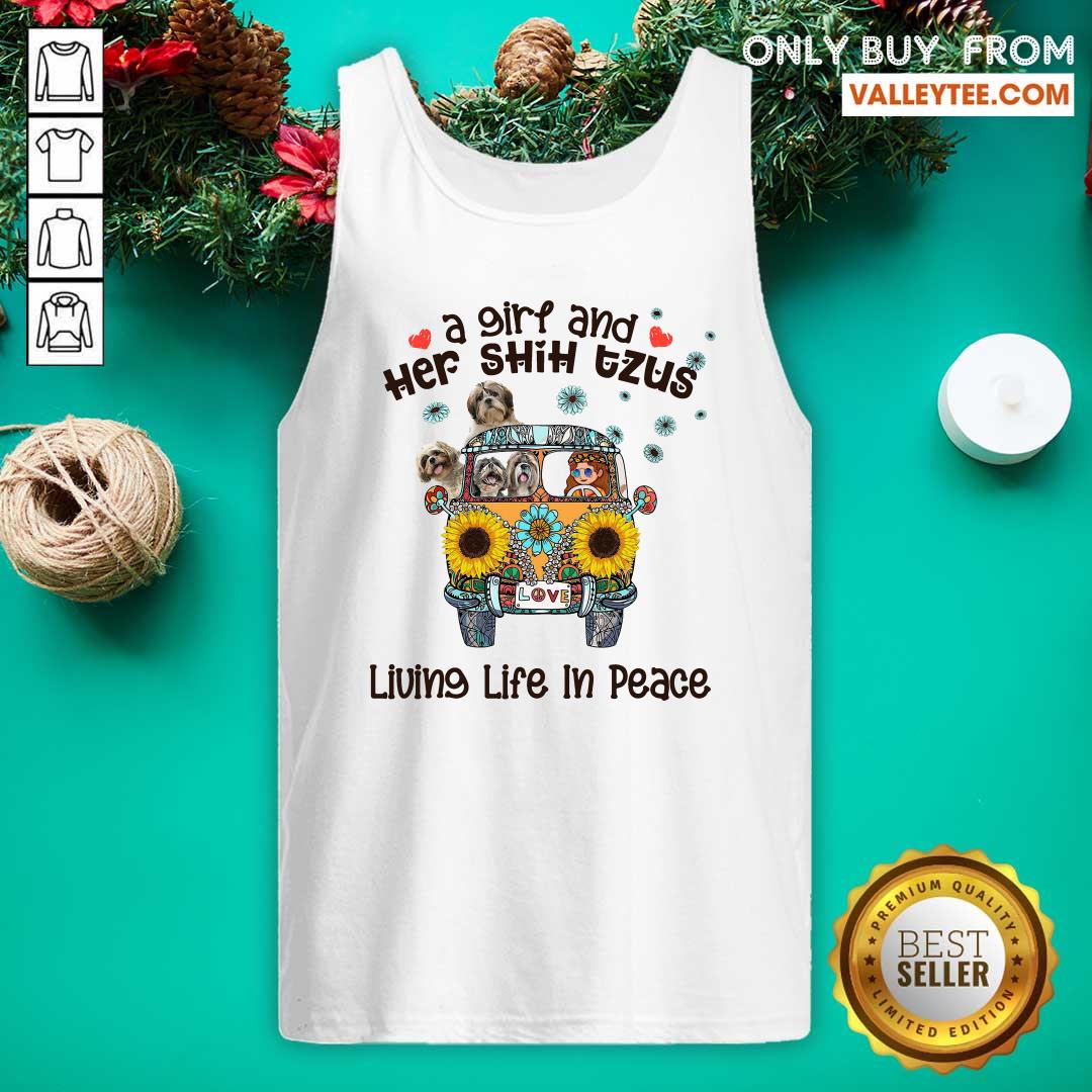 Good Quality A Girl And Her Shih Tzus Living Life In Peace Love Shirt - Image 4