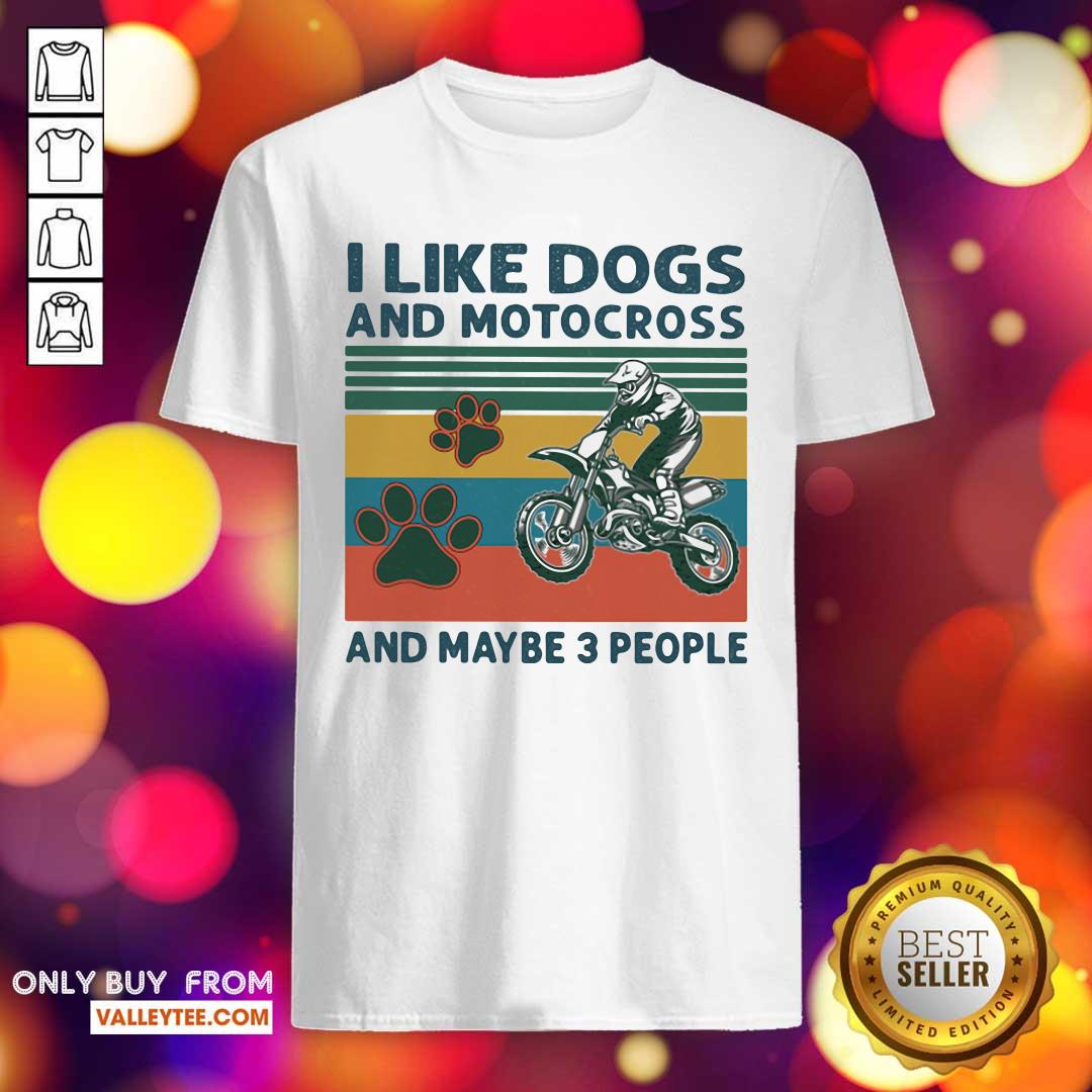 Great I Like Dogs And Motocross And Maybe 3 People Vintage Shirt