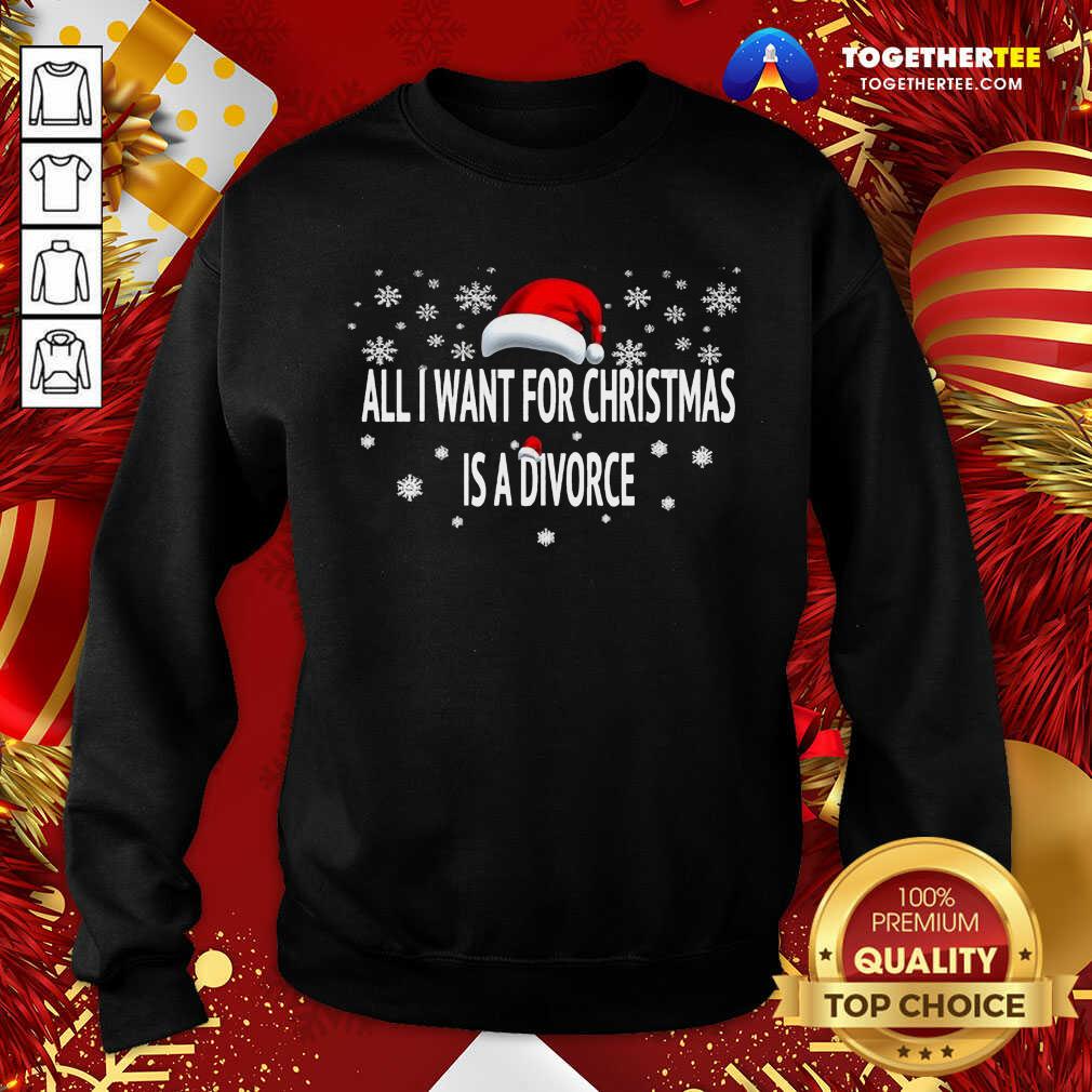 Hot All I Want For Christmas Is A Divorce Hat Santa Xmas Shirt - Image 4