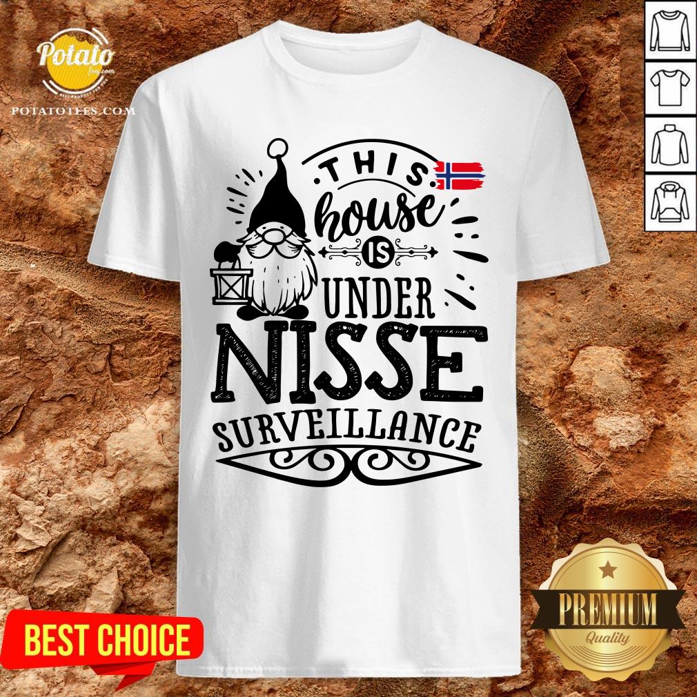 Cute This House Is Under Nisse Surveillance Shirt