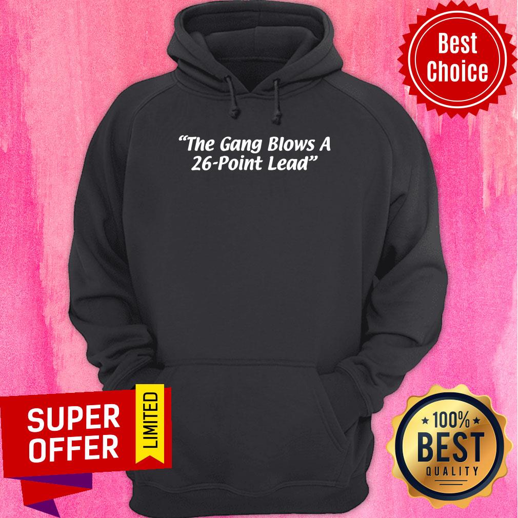 The Gang Blows A 26-point Lead 2021 Shirt - Image 5