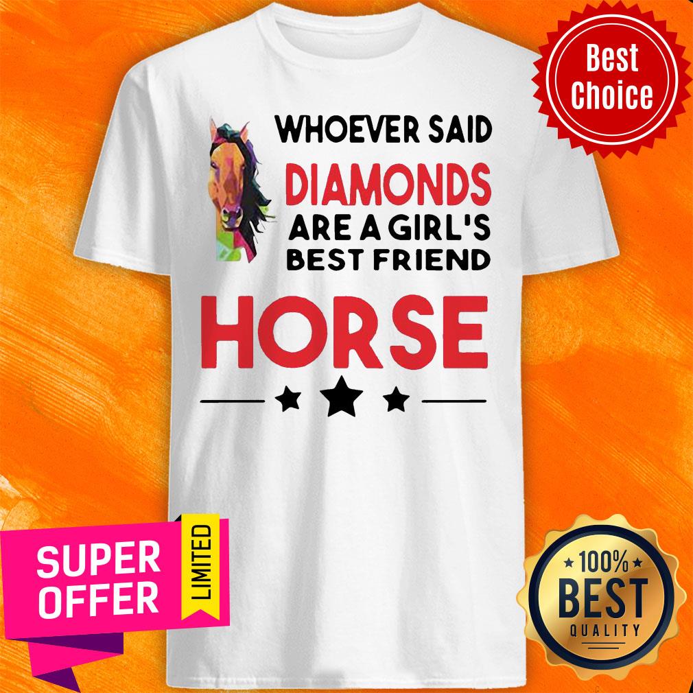 Awesome Horse Whoever Said Diamonds Are A Girl’s Best Friend Horse Shirt