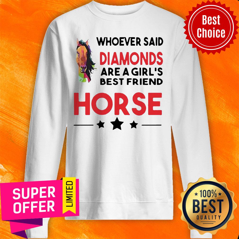 Awesome Horse Whoever Said Diamonds Are A Girl’s Best Friend Horse Shirt - Image 5