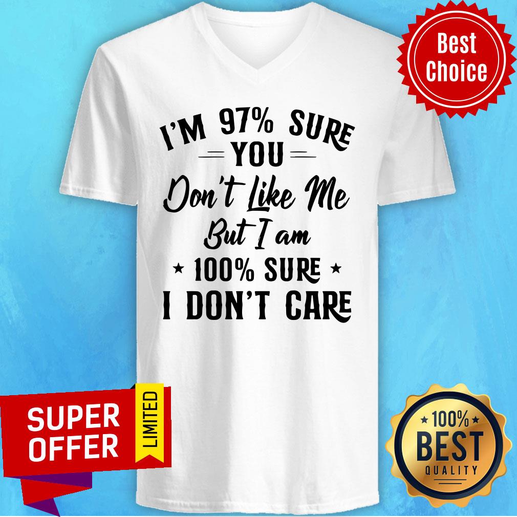 Nice I'm 97 Sure You Don't Like Me But I Am 100 Sure I Don't Care Shirt - Image 4