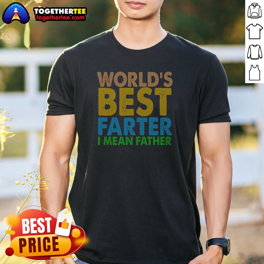 Official Nice World'S Best Farter I Mean Father Shirt