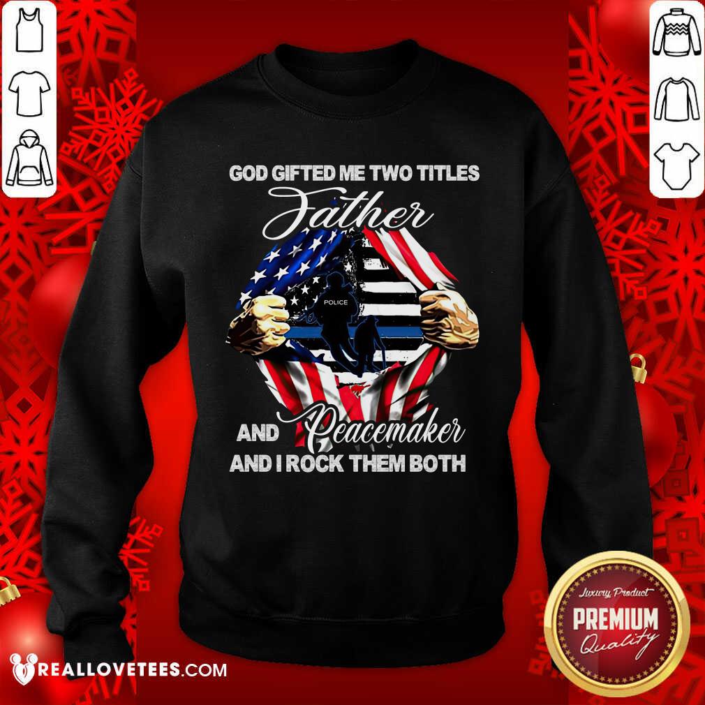 God Gifted Me Two Titles Father Shirt - Image 5