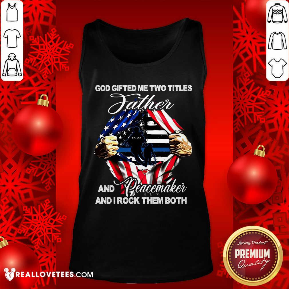 God Gifted Me Two Titles Father Shirt - Image 4