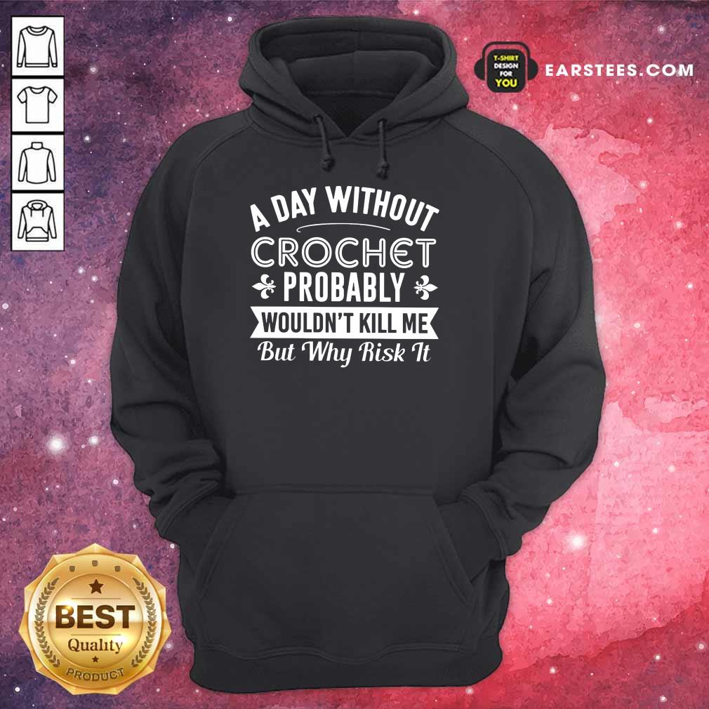 Top A Day Without Crochet Probably Shirt - Image 4