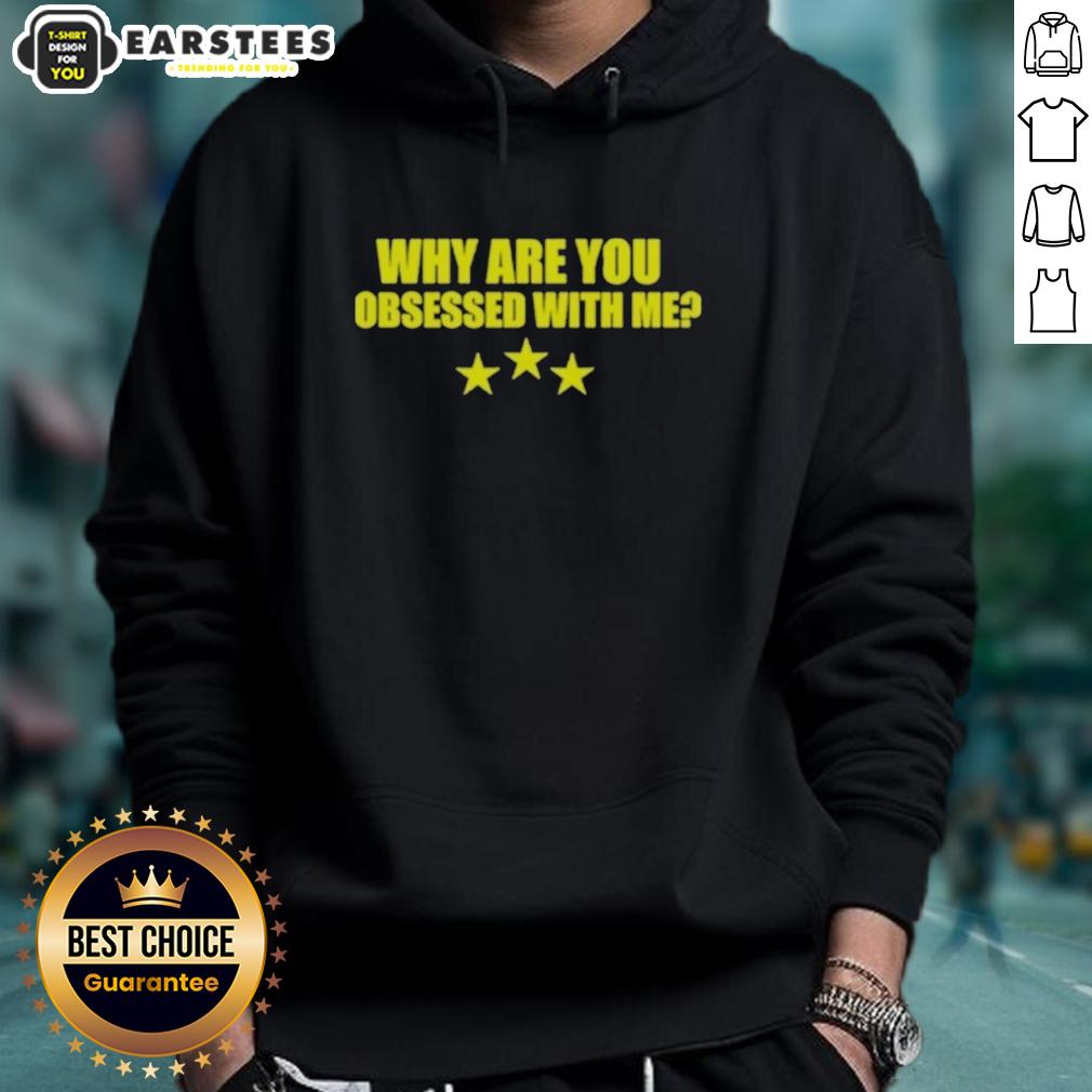 Awesome Why Are You Obsessed With Me T-Shirt - Image 2