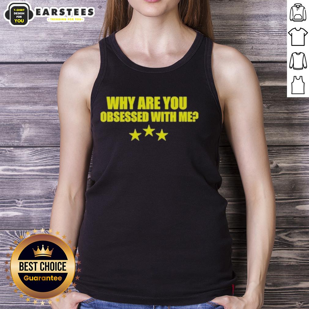 Awesome Why Are You Obsessed With Me T-Shirt - Image 4
