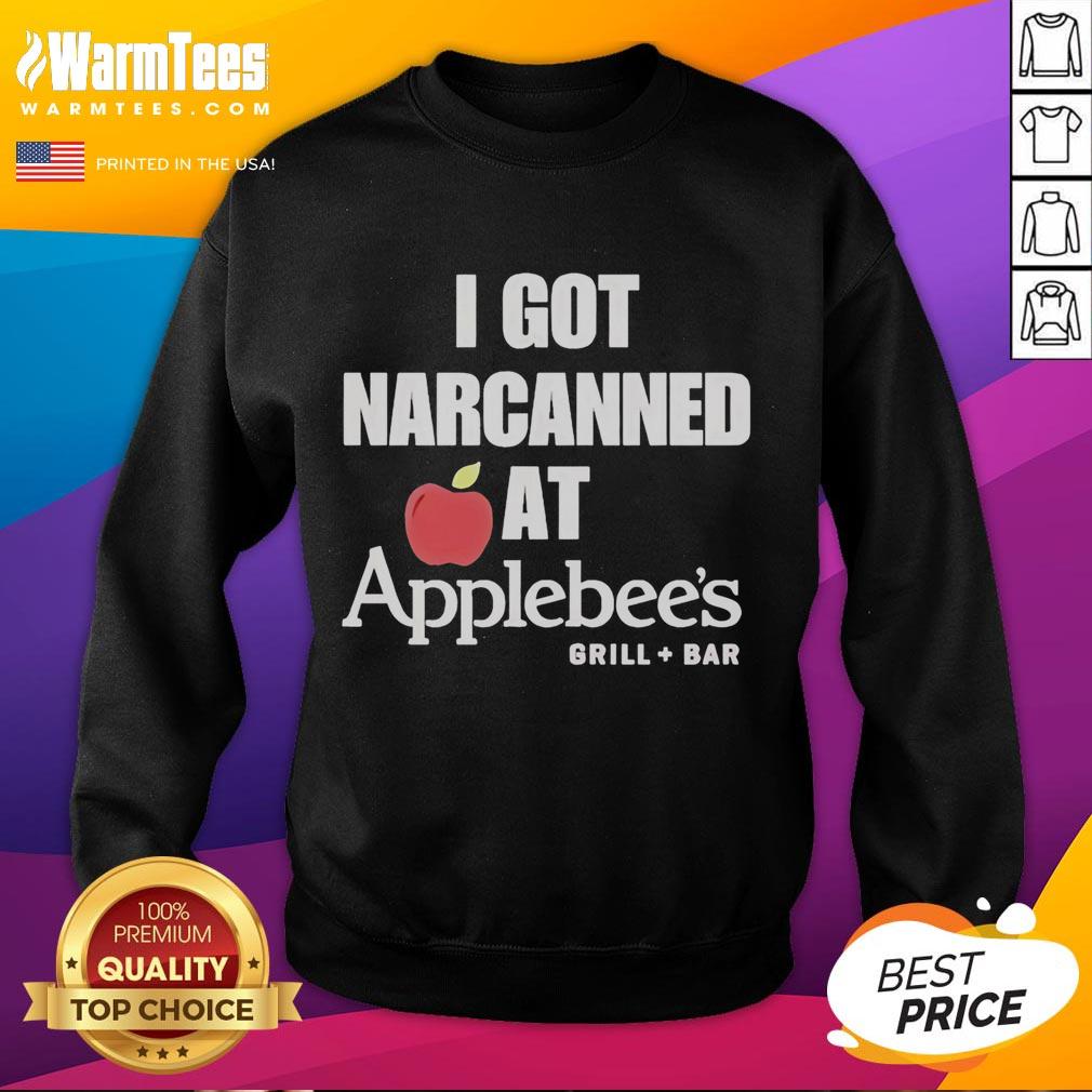 Good I Got Narcanned At Applebee's Grill Bar T-Shirt - Image 5