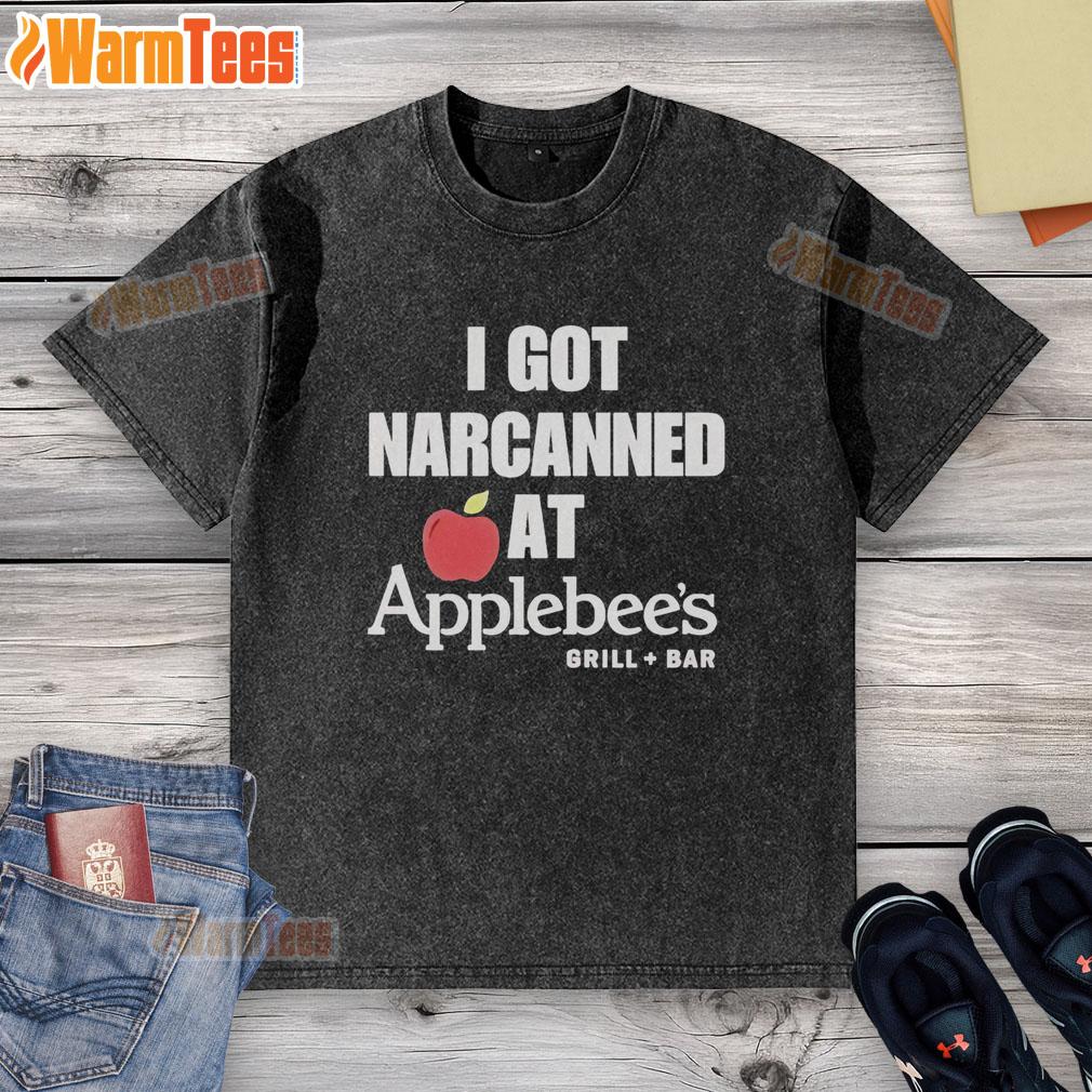 Good I Got Narcanned At Applebee's Grill Bar T-Shirt - Image 6