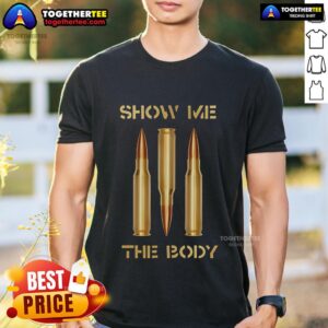 Top Show Me The Body Bullet T-Shirt