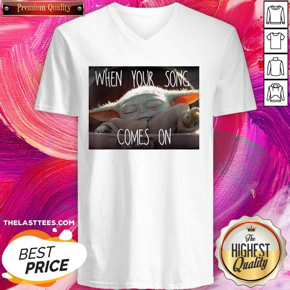 Nice Baby Yoda When Your Song Comes On 2021 Shirt - Image 2