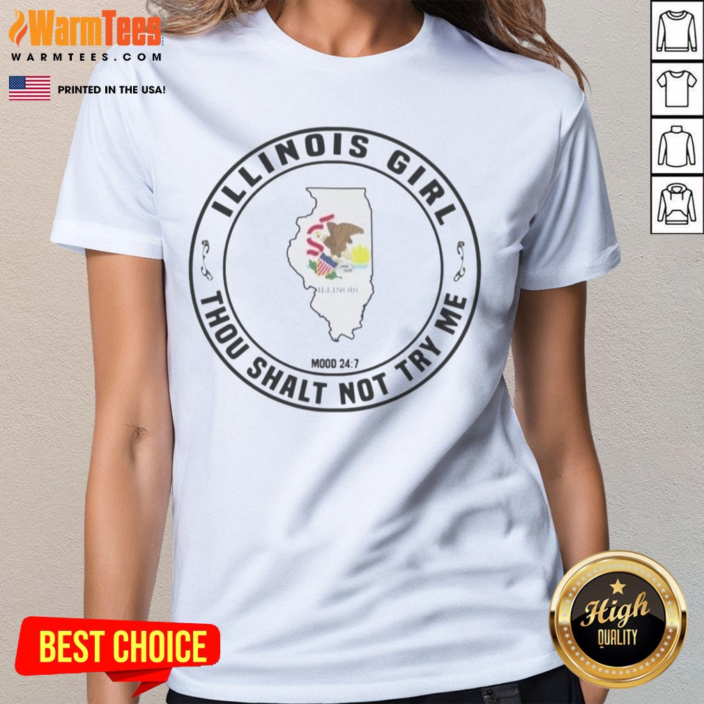 Funny Illinois Girl Thou Shalt Not Try Me Mood 24 7 State Shirt - Image 2