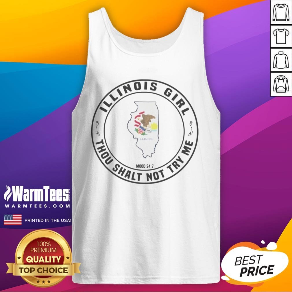 Funny Illinois Girl Thou Shalt Not Try Me Mood 24 7 State Shirt - Image 4