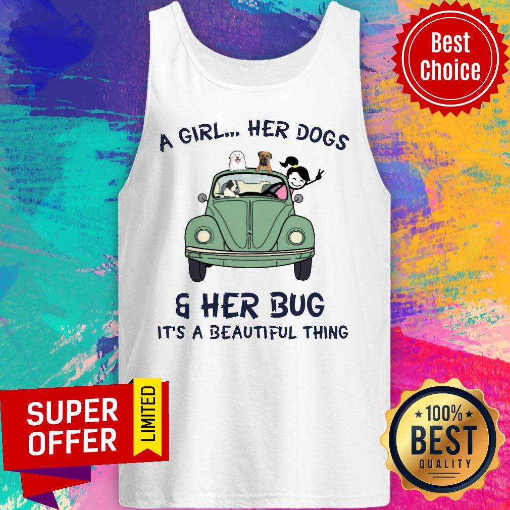 Top A Girl Her Dogs And Her Bug It's A Beautiful Thing Shirt - Image 4
