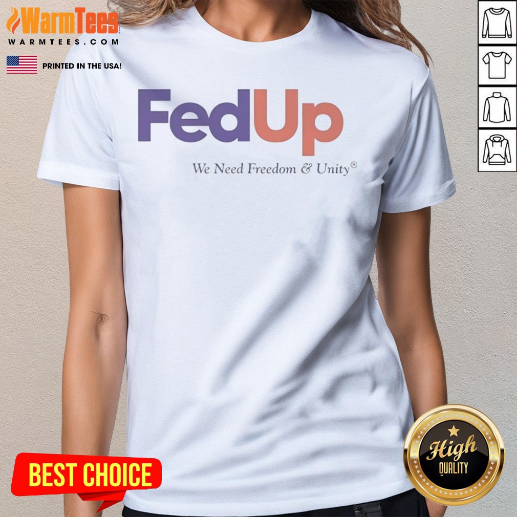 Funny Fedup We Need Freedom And Unity Parody Logo Shirt - Image 3