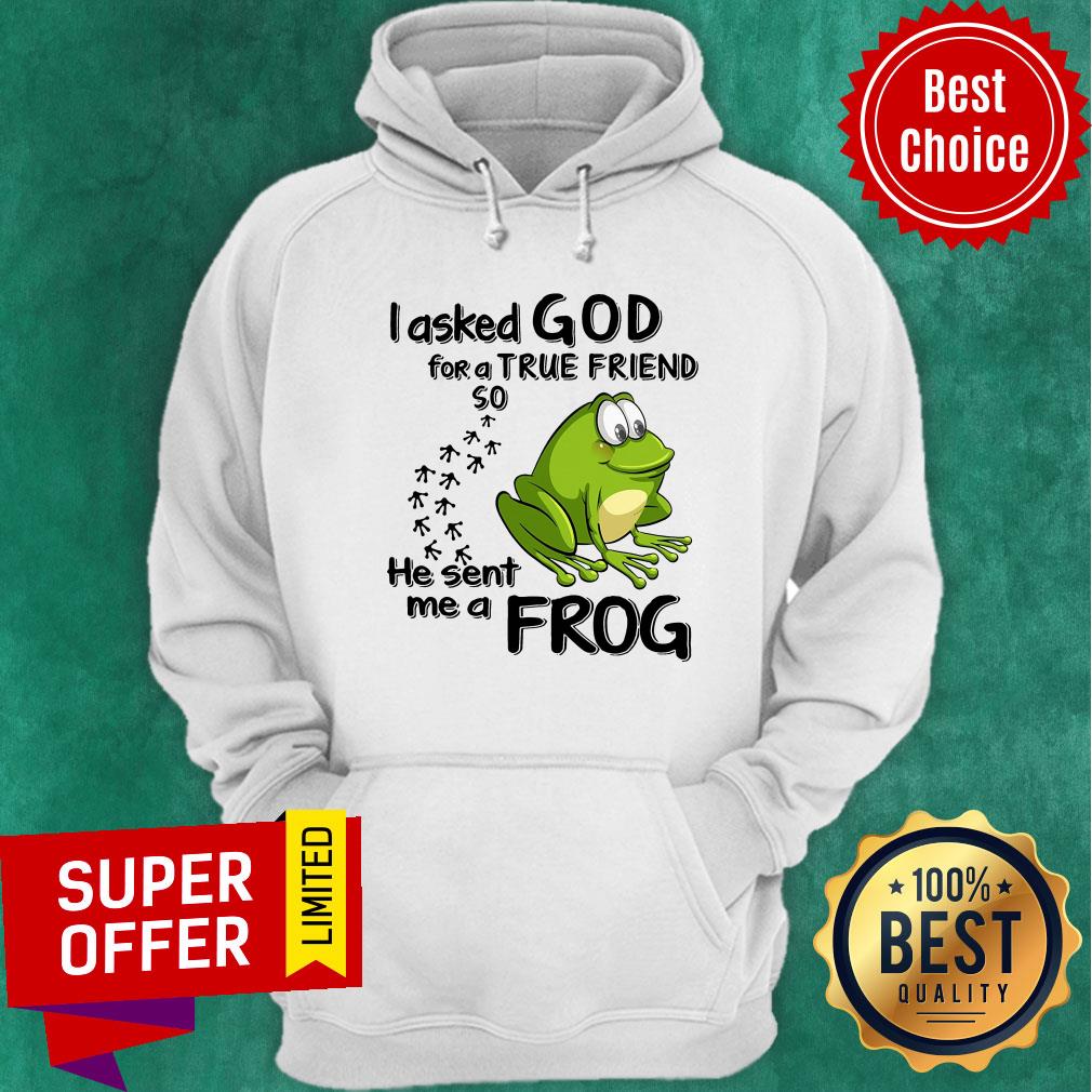 I Asked God For True Friend So He Sent Me A Frog Shirt - Image 2