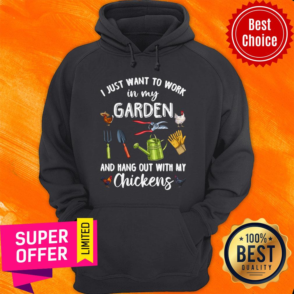 Nice I Just Want To Work In My Garden And Hang Out With My Chickens Shirt - Image 3