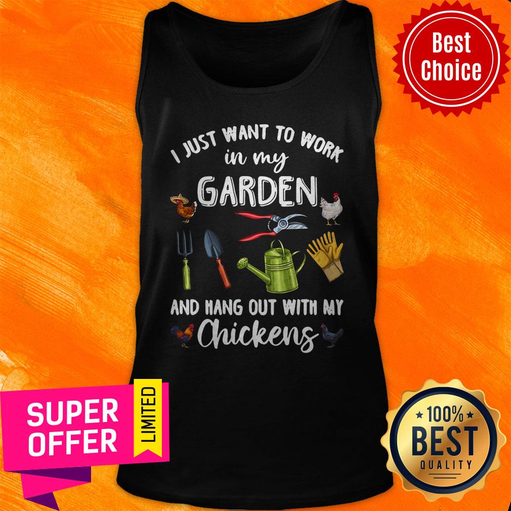 Nice I Just Want To Work In My Garden And Hang Out With My Chickens Shirt - Image 5