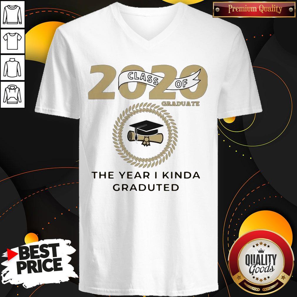 2020 Class Of Graduate The Year I Kinda Graduated Shirt - Image 2