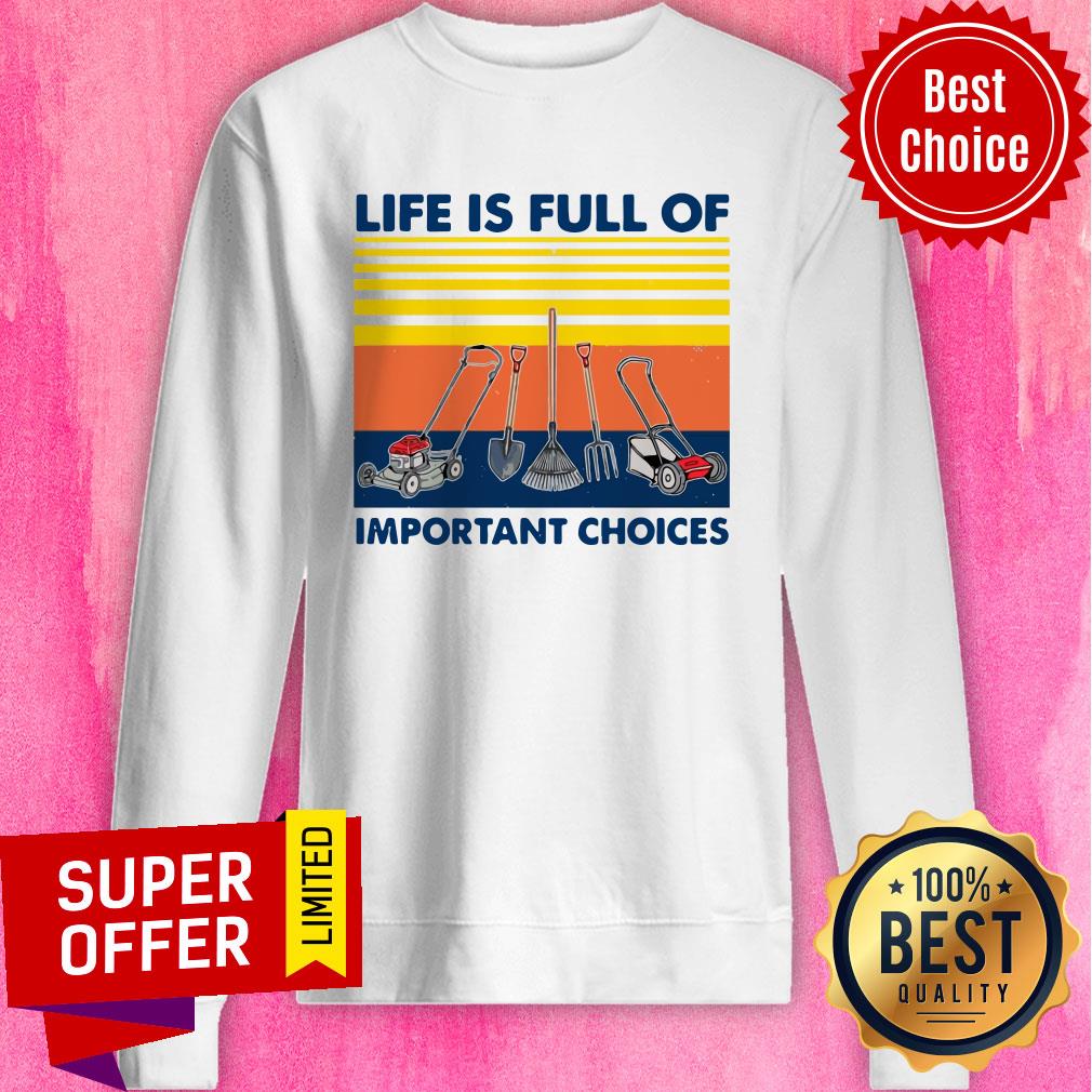 Official Garden Life Is Full Of Important Choices Vintage Shirt - Image 2