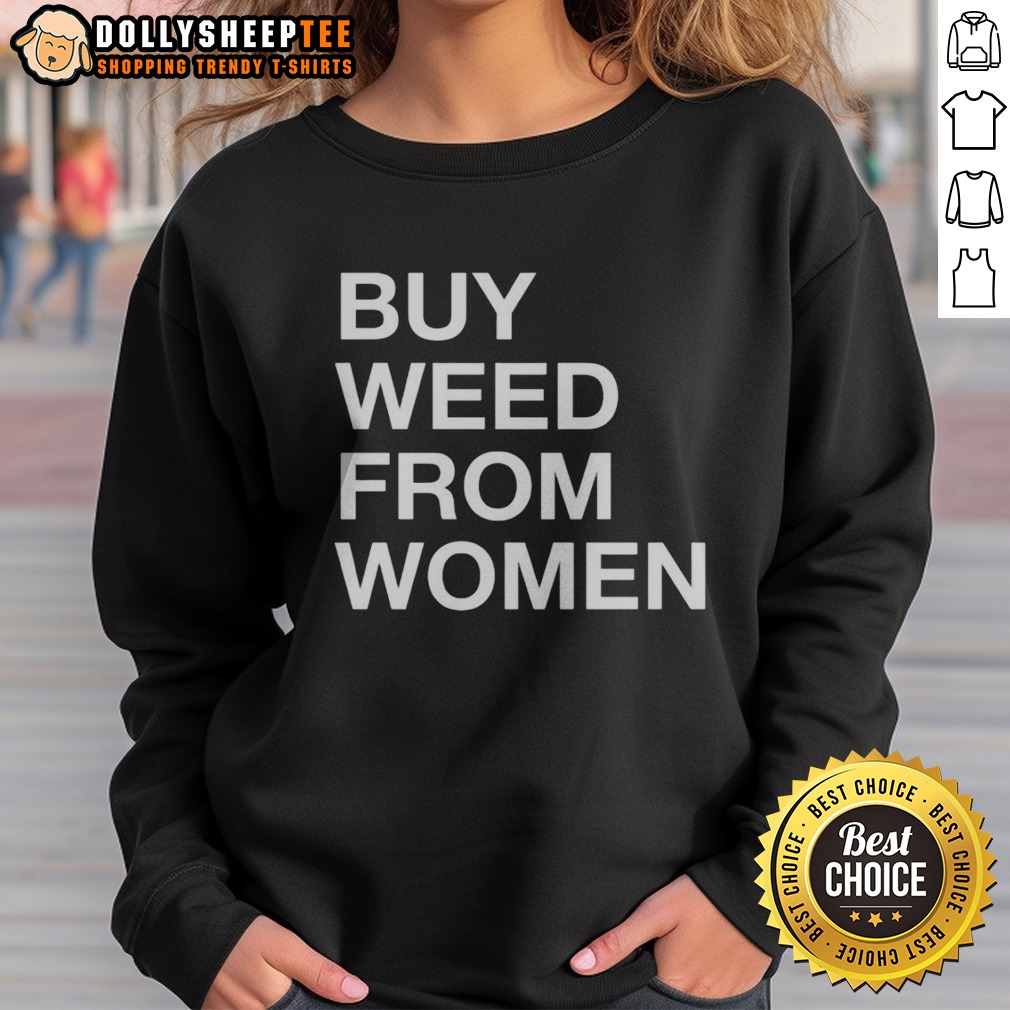 Pretty Buy Weed From Women Bold Text Shirt - Image 4