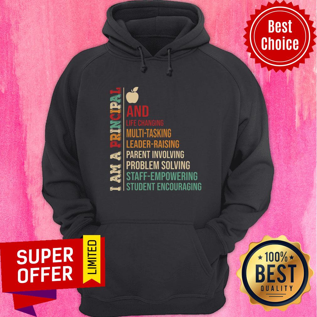 I Am A Principal And Life Changing Leader Raising Shirt - Image 5