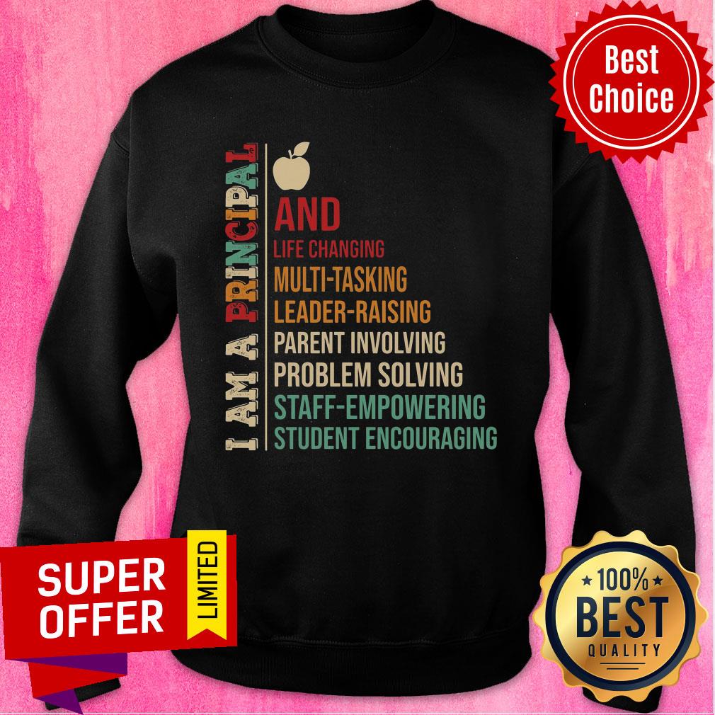 I Am A Principal And Life Changing Leader Raising Shirt - Image 4