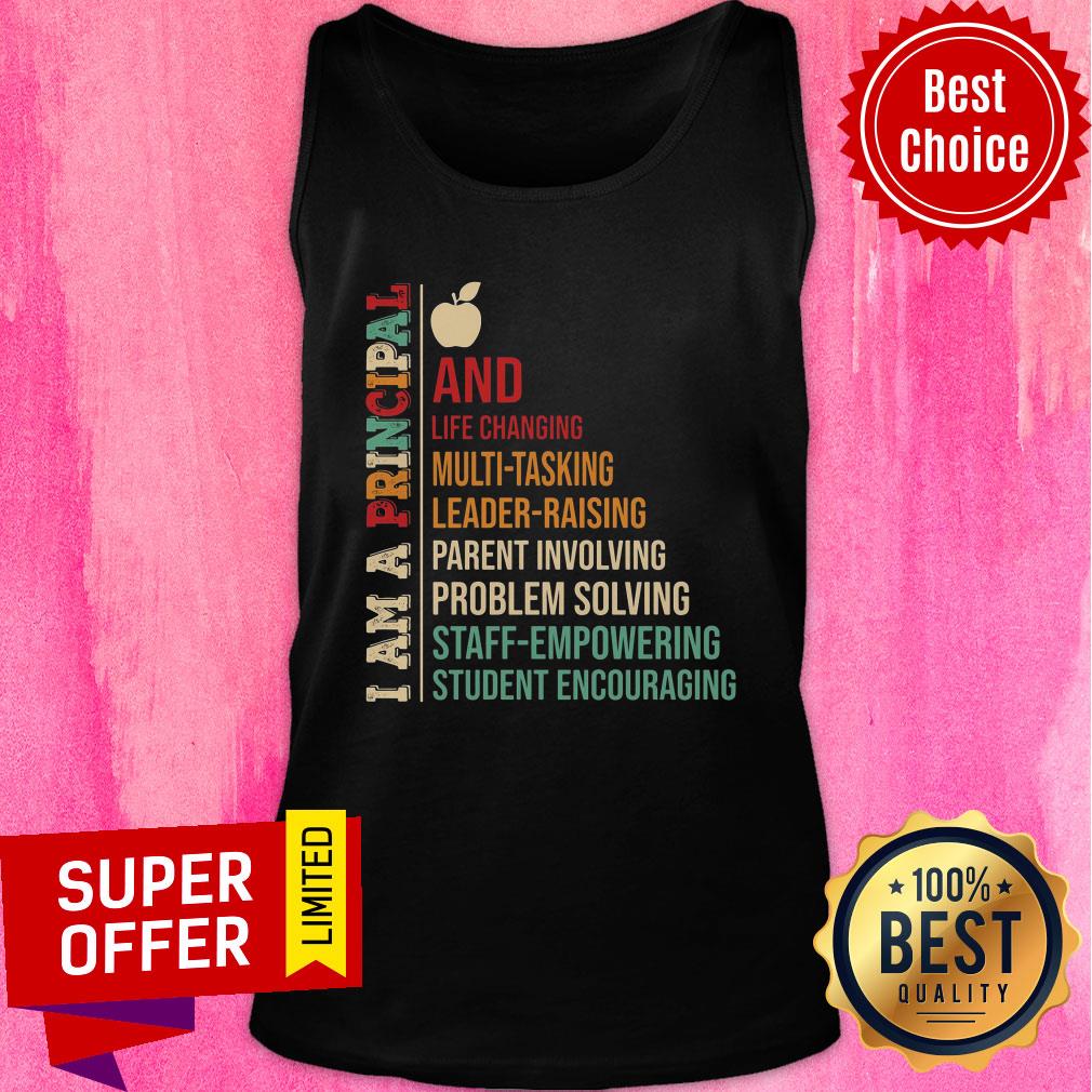 I Am A Principal And Life Changing Leader Raising Shirt - Image 3