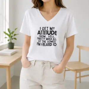 Alternative view of Premium I Get My Attitude From Pretty Much All Of The Women Im Related To Quote Shirt